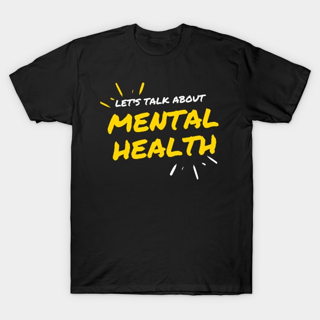 Let's Talk About Mental Health T-Shirt by BTTD-Mental-Health